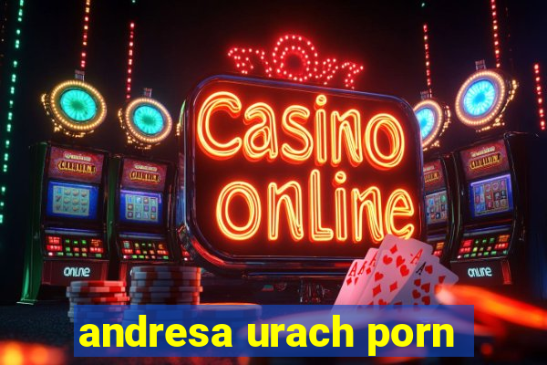 andresa urach porn